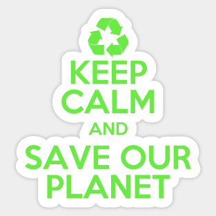 Earth day Keep Calm and Save Our Planet Sticker